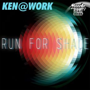 Download track Run For Shade Ken @ Work