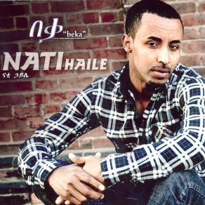 Download track I Was Begged Nati Haile