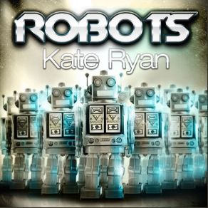 Download track Robots (Extended Version) Kate Ryan