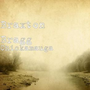 Download track Early Morning Feeling Braxton Bragg