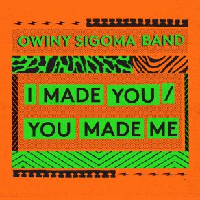 Download track I Made You, You Made Me (Highwolf Remix) Owiny Sigoma Band