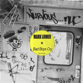 Download track Bad Boys Cry (Original Mix) Mark Lower