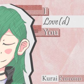 Download track I Love (D) You Kurai Kuromu