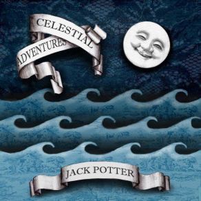 Download track Celestial Adventures Jack Potter