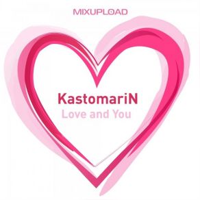 Download track Love And You KastomariN