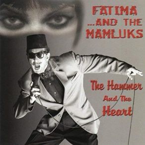 Download track The Hammer & The Heart Fatima... And The Mamluks