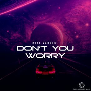 Download track Don't You Worry (Radio Edit) Mike Vaughn