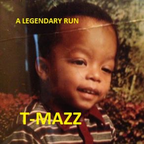 Download track A Legendary Run (Get It How U Live It) T-Mazz