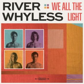 Download track We All Deserve The Light River Whyless