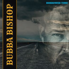 Download track Borrowed Time Bubba Bishop