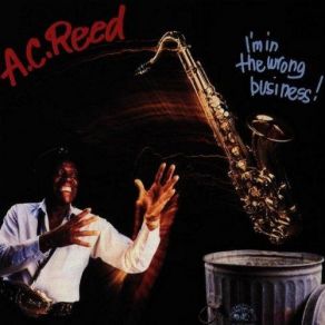 Download track I'm In The Wrong Business A. C. Reed