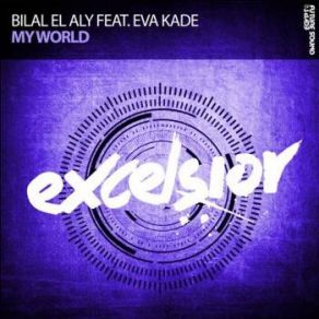 Download track My World (Hazem Beltagui Radio Edit) Eva Kade, Bilal El Aly