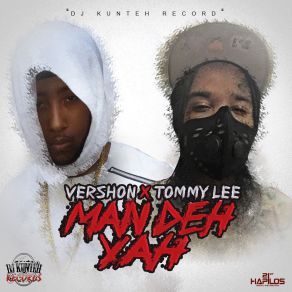 Download track Man Deh Yah Tommy Lee, Vershon