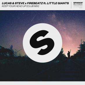 Download track Keep Your Head Up (Club Edit) Firebeatz, Little Giants, Lucas And Steve