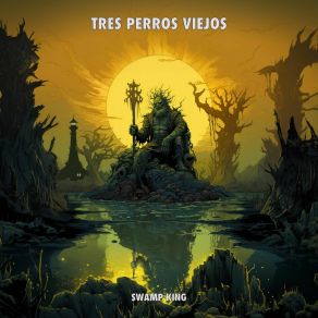 Download track Swamp King Tres Perros Viejos