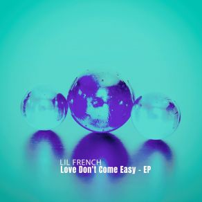 Download track Love Don'T Come Easy (Paris Live Mix) Lil French