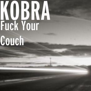 Download track Fuck Your Couch Kobra