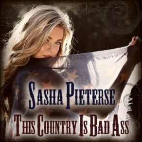 Download track This Country Is Bad Ass Sasha Pieterse