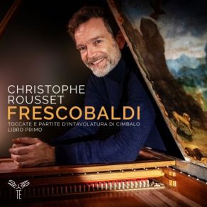 Download track Toccate E Partite D'intavolatura Di Cimbalo, Libro Primo: Toccata Settima, F 2.07 Christophe Rousset