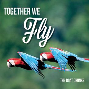 Download track Together We Fly The Boat Drunks