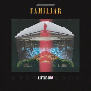 Download track Familiar (Send It Over) Little Bird