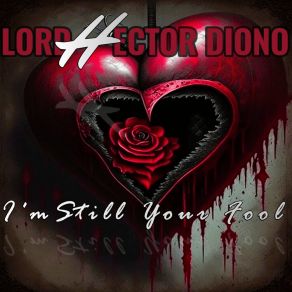 Download track I'm Still Your Fool (Instrumental) Lord Hector Diono