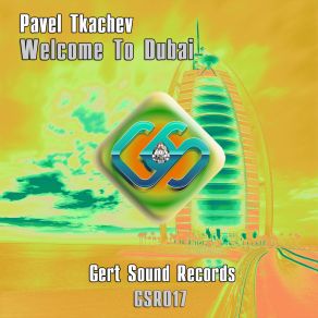 Download track Welcome To Dubai' (Original Mix) Pavel Tkachev