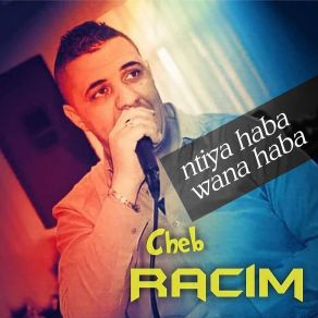 Download track Ntiya Haba Wana Haba Cheb Racim