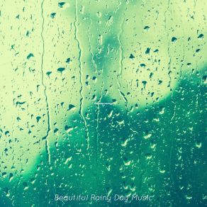 Download track Background For Staying Inside Beautiful Rainy Day Music