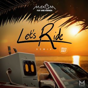 Download track Let's Ride (Remix; Radio Edit) Max MGabe Kubanda, Remix