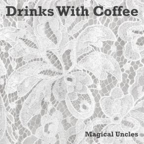 Download track Drink For His Tears Magical Uncles