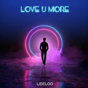 Download track Love U More (Extended Version) Leeloo