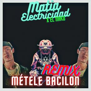 Download track Métele Bacilon Matia ElectricidadEl Nako, Joseonthebeat