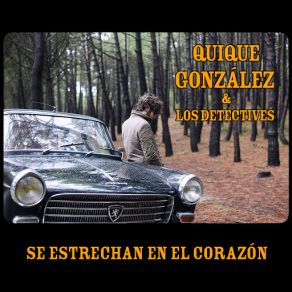 Download track Se Estrechan En El Corazón (Los Detectives) Quique GonzálezLos Detectives