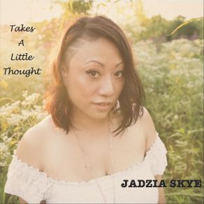 Download track Takes A Little Thought Jadzia Skye