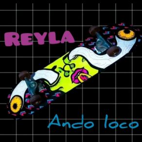 Download track Ando Loco Reyla