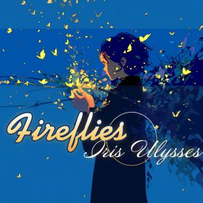 Download track Fireflies Iris Ulysses