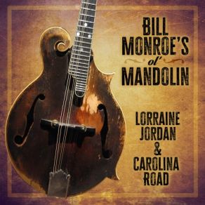 Download track Bill Monroe's Ol Mandolin Carolina Road, Lorraine Jordan