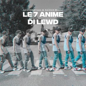 Download track Le 7 Anime Di Lewd (Rap / Drill) Lewd NorthanAmirx A-Blade