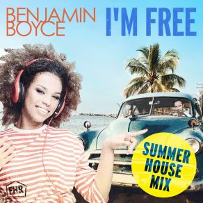 Download track I'm Free (Summer House Mix 2) Benjamin Boyce