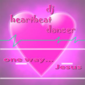 Download track John 3: 16 DJ Heartbeat Dancer