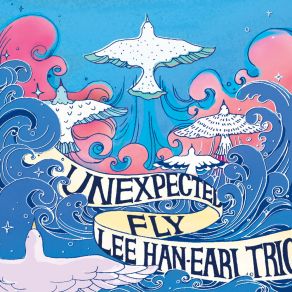 Download track Unexpected Fly Lee Han-Earl Trio