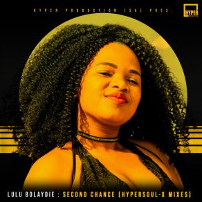 Download track Second Chance (HyperSOUL-X's Afro Reprise HT) Lulu BolaydieHyperSOUL-X