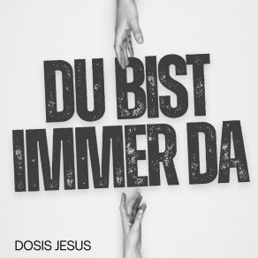 Download track Du Bist Immer Da (Du Version) Dosis Jesus