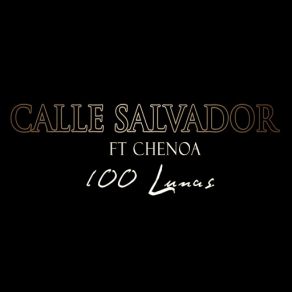 Download track 100 Lunas (Chenoa) - Single Calle SalvadorChenoa, Lunas