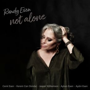 Download track Not Alone Randy EsenElif Çağlar, Cenk Esen, Kerem Can Dündar, Jasper Williamson