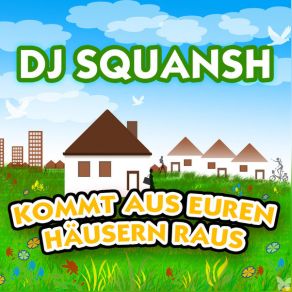 Download track Kommt Aus Euren Häusern Raus DJ Squansh