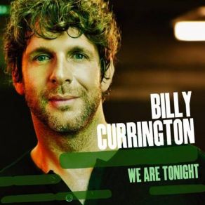 Download track We Are Tonight Billy Currington