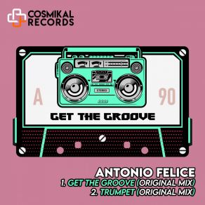 Download track Get The Groove (Original Mix) Antonio Felice