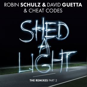 Download track Shed A Light (Extended Version) David Guetta, Robin Schulz, Cheat Codes